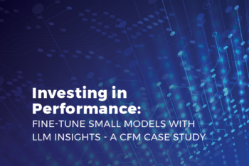 Investing in Performance: Fine-tune small models with LLM insights – a CFM case study